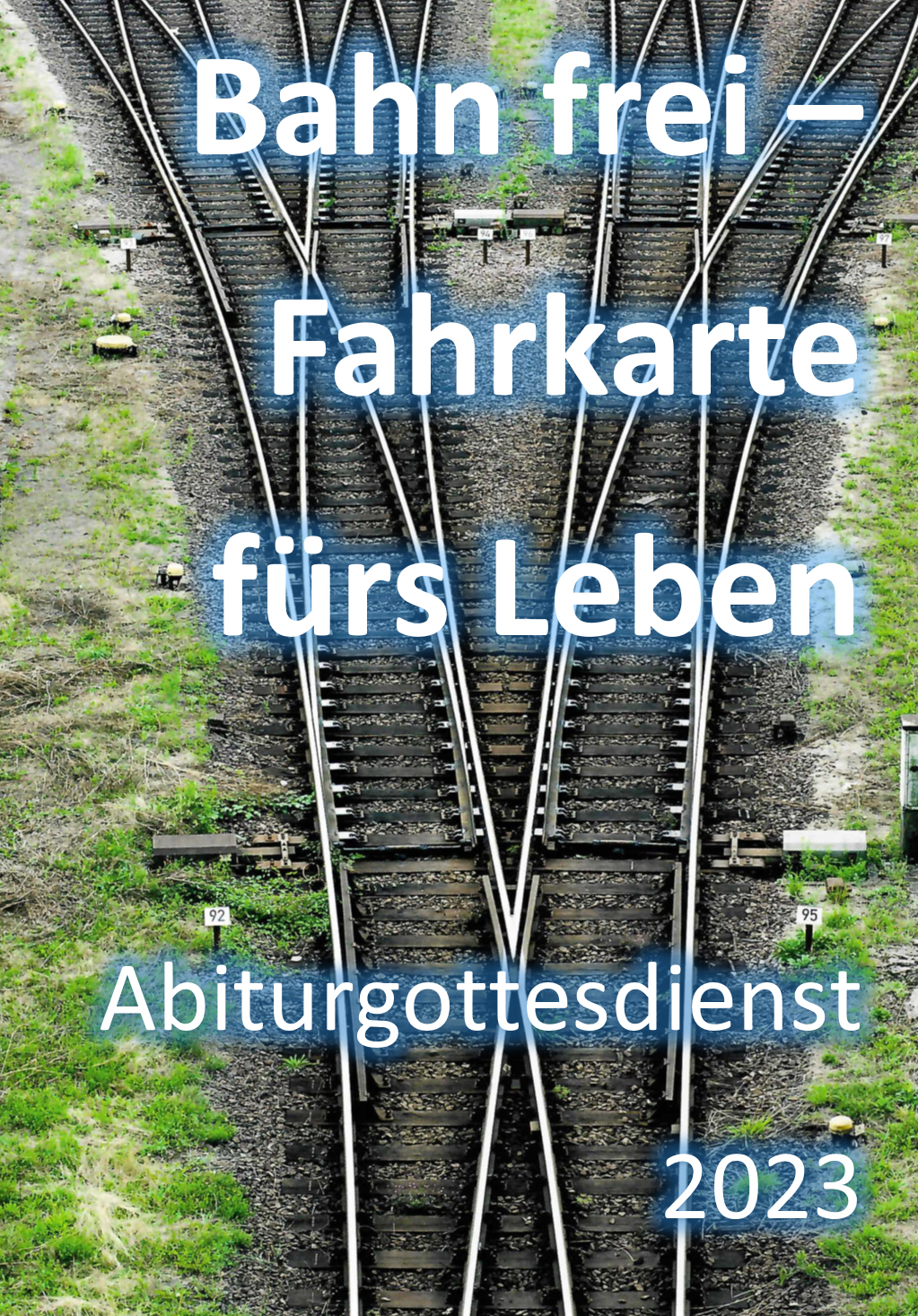 "Bahn frei - Fahrkarte fürs Leben" - Abiturgottesdienst am 14.6.2023
